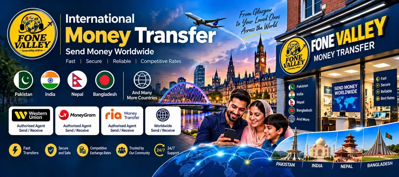 International money transfer from Glasgow with Fonevalley: send money to Pakistan, India, Nepal, Bangladesh and worldwide with Western Union, MoneyGram and Ria